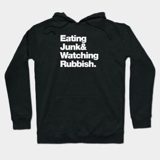 Eating Junk & Watching Rubbish Hoodie